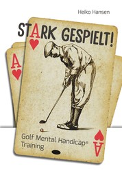 Stark gespielt - Golf Mental Handicap Training inkl. Trainingspläne und Mental Coin System, ab 10 Jahre