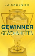 Jan Torben Weber: Gewinner-Gewohnheiten ★★★★