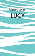 Fabian Menger: Lucy 