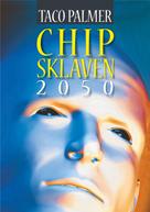 Taco Palmer: Chip-Sklaven 2050 
