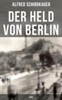Alfred Schirokauer: Der Held von Berlin: Krimi ★★★