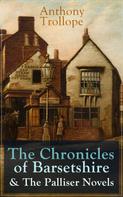 Anthony Trollope: Anthony Trollope: The Chronicles of Barsetshire & The Palliser Novels 