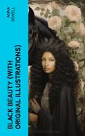 Anna Sewell: BLACK BEAUTY (With Original Illustrations) 
