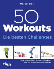 50 Workouts – Die besten Challenges - Vom ultimativen Sixpack-Workout bis zur 5-Minuten-Multiplanke