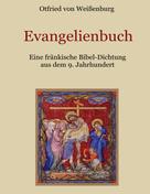 Conrad Eibisch: Evangelienbuch - Eine fränkische Bibel-Dichtung aus dem 9. Jahrhundert 