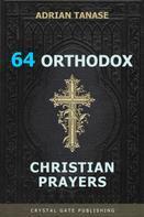 Adrian Tanase: 64 Orthodox Christian Prayers 