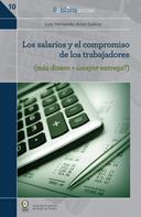 Luis Fernando Arias Galicia: Los salarios y el compromiso de los trabajadores 