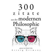 300 Zitate aus der zeitgenössischen Philosophie - Sammlung bester Zitate
