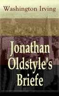 Washington Irving: Jonathan Oldstyle's Briefe 