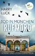 Harry Luck: Tod in München - Rufmord: Der fünfte Fall für Sonne und Litzka ★★★★
