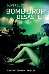 Bomb Drop Desaster - Ein Skateboard Thriller