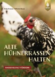 Alte Hühnerrassen halten - Spiegel-Bestseller-Autorin. Rassevielfalt fördern