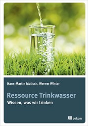 Ressource Trinkwasser - Wissen was wir trinken