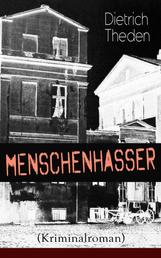 Menschenhasser (Kriminalroman) - Psychothriller des Autors von "Ein Verteidiger", "Die zweite Buße" und "Der Advokatenbauer"