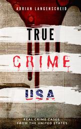 TRUE CRIME USA - Real Crime Cases From The United States