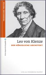 Leo von Klenze - Der königliche Architekt