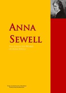 Anna Sewell: The Collected Works of Anna Sewell 