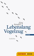 Jürg Amann: Lebenslang Vogelzug 