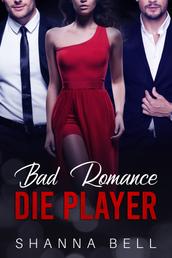 Bad Romance – Die Player - ein MFM-Mafia-Liebesroman