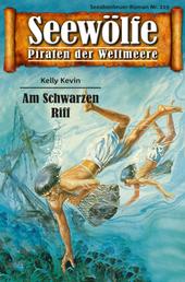 Seewölfe - Piraten der Weltmeere 219 - Am Schwarzen Riff
