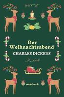 Charles Dickens: Der Weihnachtsabend 