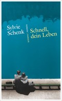 Sylvie Schenk: Schnell, dein Leben ★★★★