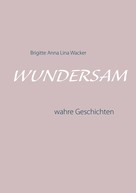 Brigitte Anna Lina Wacker: Wundersam 