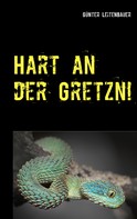 Günter Leitenbauer: Hart an der Gretzn! 