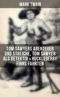 Mark Twain: Tom Sawyers Abenteuer und Streiche, Tom Sawyer als Detektiv & Huckleberry Finns Fahrten 