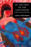 Erin Hoffman: At the Foot of the Lighthouse 