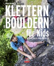 Klettern und Bouldern für Kids - In der Halle und am Fels