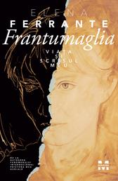 Frantumaglia - Viata si scrisul meu