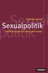 Sexualpolitik - Verflechtungen von Race und Gender