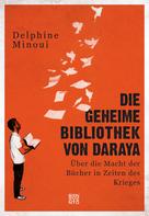 Delphine Minoui: Die geheime Bibliothek von Daraya 