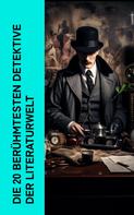 Edgar Wallace: Die 20 berühmtesten Detektive der Literaturwelt 