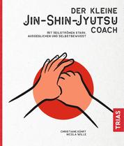 Der kleine Jin-Shin-Jyutsu-Coach - Mit Heilströmen stark, ausgeglichen und selbstbewusst
