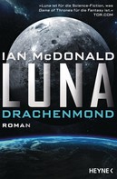 Ian McDonald: Luna – Drachenmond ★★★★