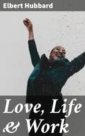 Elbert Hubbard: Love, Life & Work 