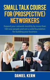 Small talk course for (prospective) networkers - Expand your network monthly by more than 100 new people and win a solid foundation for building your business.