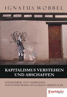 Ignatus Wobbel: Kapitalismus verstehen und abschaffen ★★★★