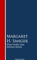 Margaret H. Sanger: What Every Girl Should Know 