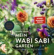 Mein Wabi Sabi-Garten - Spiegel-Bestseller-Autorin. Respektvoll gestalten, achtsam genießen. Der Weg zum perfekt unperfekten Garten