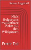 Selma Lagerlöf: Niels Holgersens wunderbare Reise mit den Wildgänsen - Erster Teil 