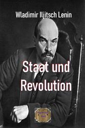 Staat und Revolution - Die Lehre des Marxismus vom Staat und die Aufgaben des Proletariats in der Revolution