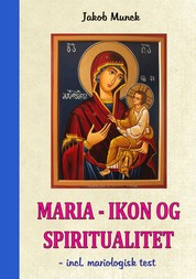 Maria – Ikon og Spiritualitet - - incl. mariologisk test