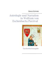 Astrologie und Narration in Wolfram von Eschenbachs Parzival - Taschenbuchausgabe