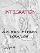 Jo Ann M.: Integration aus der Sicht eines Normalos 