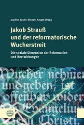 Jakob Strauß und der reformatorische Wucherstreit - Die soziale Dimension der Reformation und ihre Wirkungen