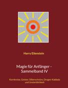 Harry Eilenstein: Magie für Anfänger - Sammelband IV 