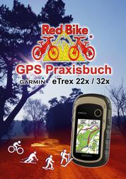 GPS Praxisbuch Garmin eTrex 22x / 32x - Praxis- und modellbezogen, Schritt für Schritt